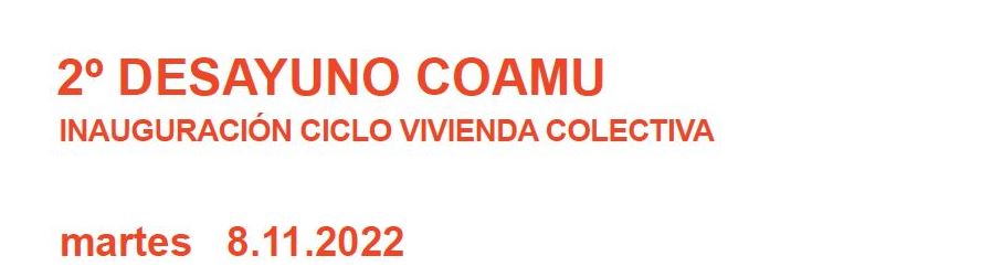 2 DESAYUNO COAMU: INAUGURACIN CICLO VIVIENDA COLECTIVA