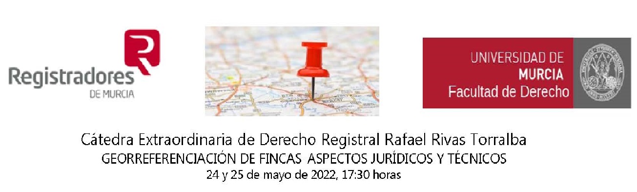 JORNADA GEORREFERENCIACIÓN DE FINCAS-ASPECTOS JURÍDICOS Y TÉCNICOS, 24 y 25 de mayo de 2022, 17:30 horas
