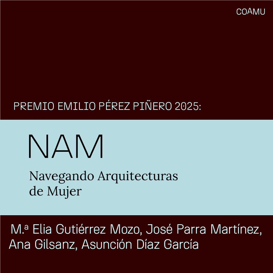 PREMIO EMILIO PREZ PIERO 2025: NAVEGANDO ARQUITECTURAS DE MUJER (NAM)