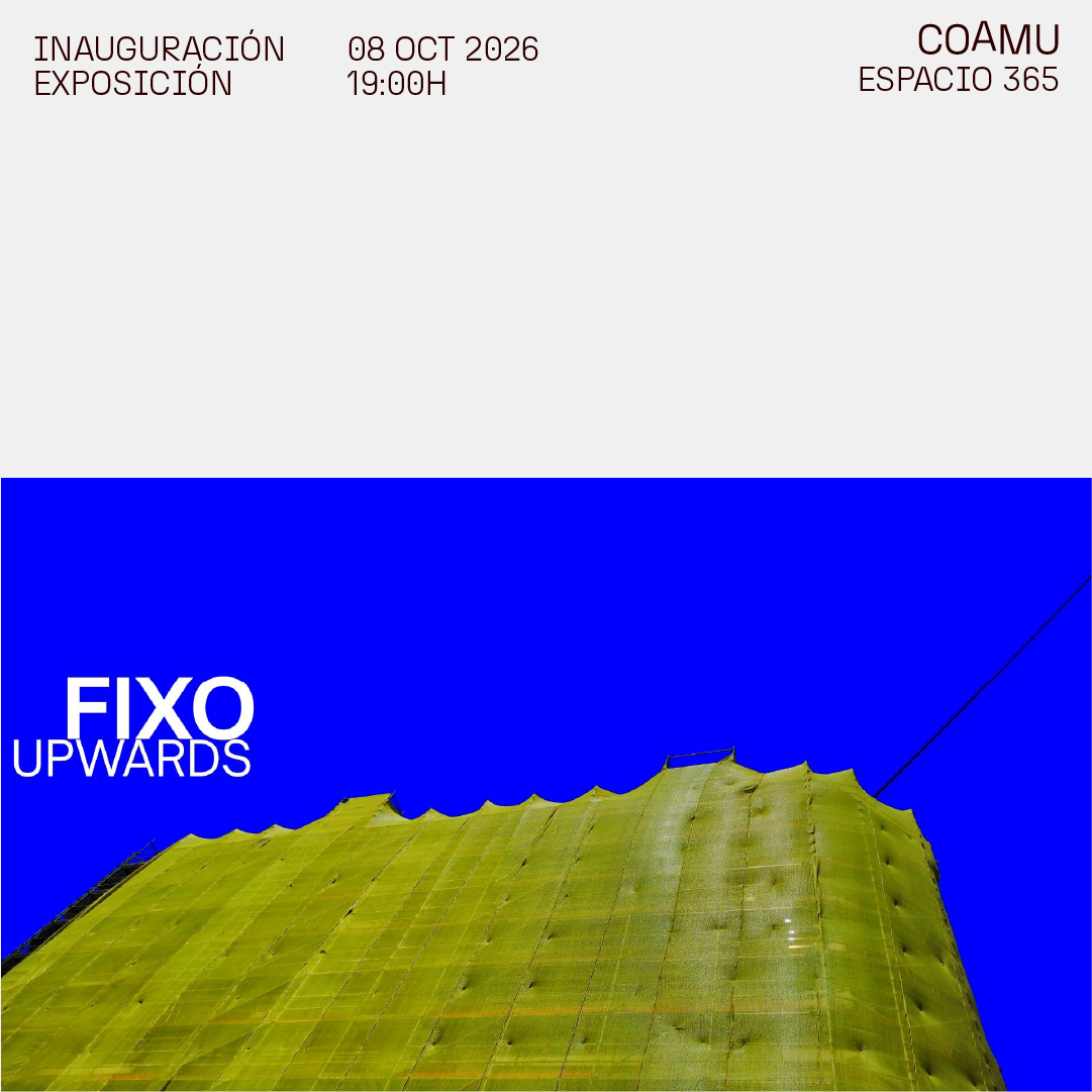 INAUGURACI�N EXPOSICI�N  //  FIXO � UPWARDS  //  JUEVES 8 OCT 19:00  //  ESPACIO 365